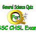 General Science Quiz For SSC CHSL Exam