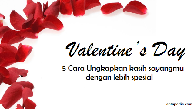 Valentine’s Day, 5 Cara Ungkapkan kasih sayangmu dengan lebih spesial