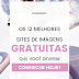Os 12 melhores sites de imagens gratuitas