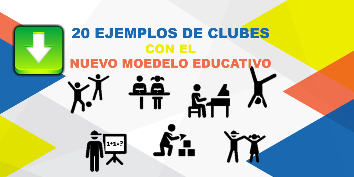 Ejemplos de clubes escolares con el Nuevo Modelo Educativo - Materiales  para Primaria
