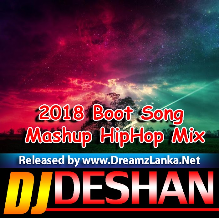 2018 Boot Song Mashup HipHop Mix - Djz Deshan Rndjz
