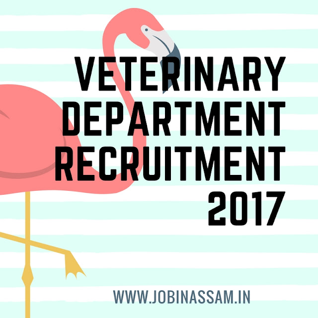 Veterinary Department, Assam Recruitment - 2017