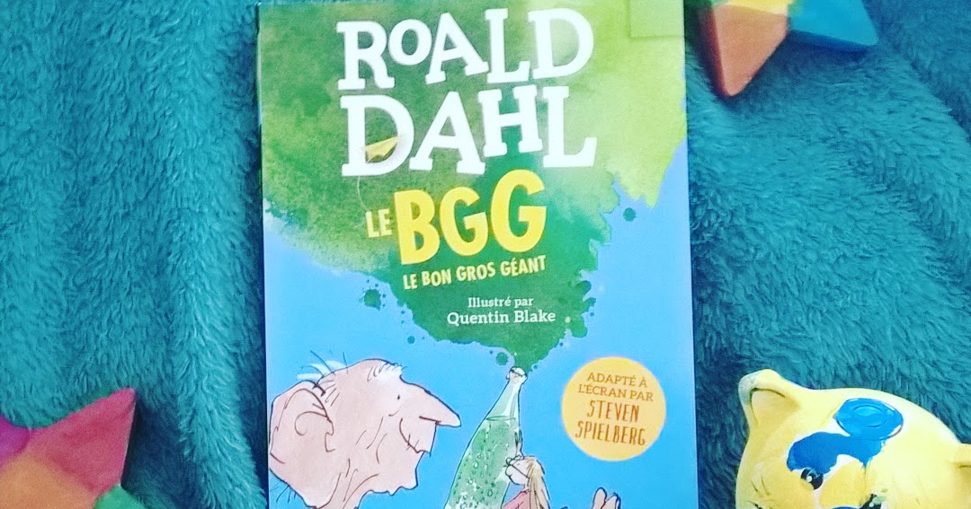 Le Bgg Le Bon Gros Géant Livre Le BGG le Bon Gros Géant - Roald Dahl - Sophie, la petite bourguignonne