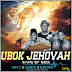 Download Mp3: Ajebor X Fan-C X Burntinz - Ubok-Jehovah (Prod by Ajebor)