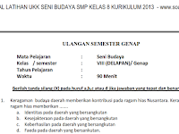 Soal UKK/ UAS Seni Budaya Kelas 8 Semester 2 Kurikulum 2013 Soal UKK/ UAS Seni Budaya Kelas 8 Semester 2 Kurikulum 2013