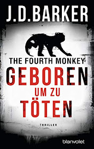 The Fourth Monkey - Geboren, um zu töten: Thriller (Sam Porter 1)