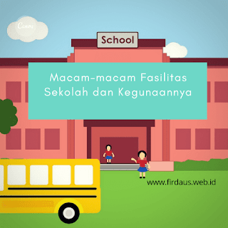 Macam-macam Fasilitas Sekolah dan Kegunaannya - Blog Firdaus