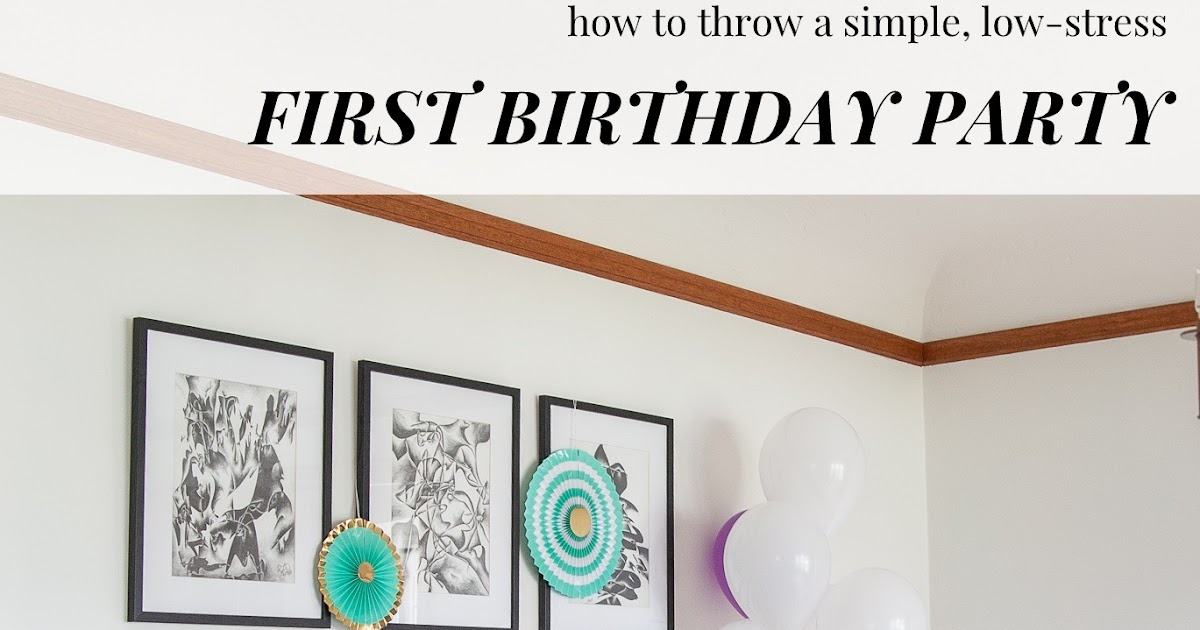 How to throw a simple, stress-free first birthday party. Otto's ...