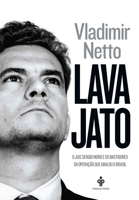 Lava Jato O juiz Sergio Moro e os bastidores da operação que abalou o Brasil Vladimir Netto