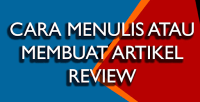Cara Menulis Artikel Review Cara Menulis Artikel Review Beserta Contohnya