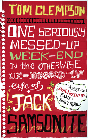 One Seriously Messed-Up Weekend in the Otherwise Un-Messed-Up Life of Jack Samsonite by Tom Clempson