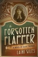 The Forgotten Flapper - A Novel of Olive Thomas