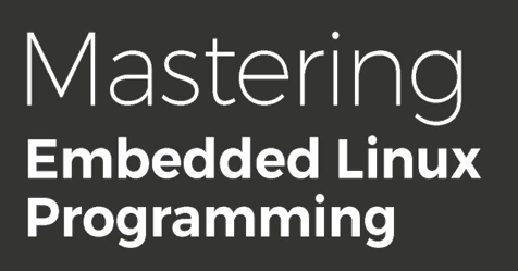 Mastering Embedded Linux Programming : Learning About Toolchains (1/16)