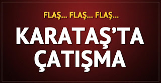 Gaziantep Karataşta silahlı çatışma yaşandı