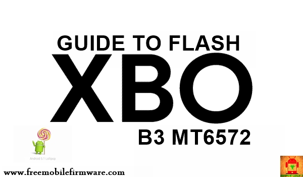 Guide To Flash X-BO B3 MT6572 Lollipop 5.0.1 Via Flashtool Tested Firmware