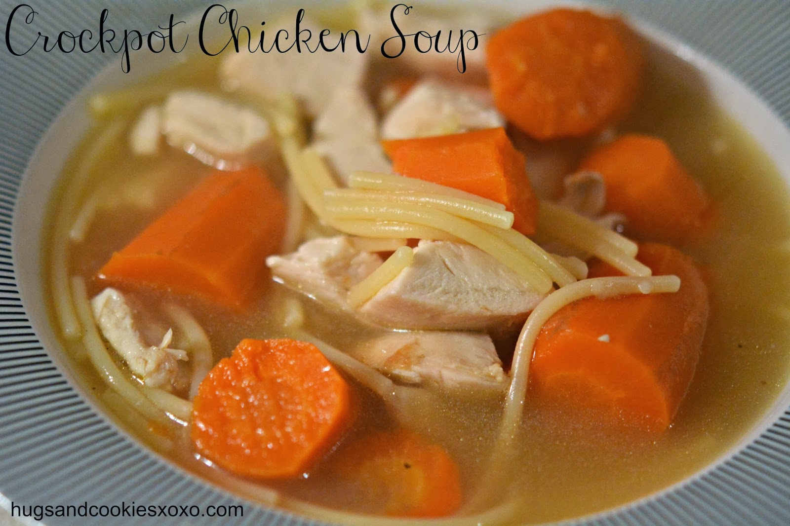 CROCKPOT ROTISSERIE CHICKEN SOUP Hugs and Cookies XOXO