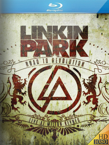 Linkin Park - Road to Revolution, Live at Milton Keynes (2008) 1080p BDRip [AC3 5.1 | DTS] (Concierto)