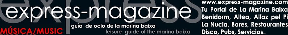EXPRESS-MAGAZINE  MARINA BAIXA NOTICIAS MUSICALES / MUSIC NEWS.