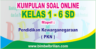 Kumpulan Soal PKN Online Kelas 1 Sampai Kelas 6 SD Lengkap