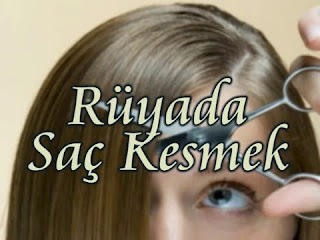 Rüyada Saçın Kesilmesi