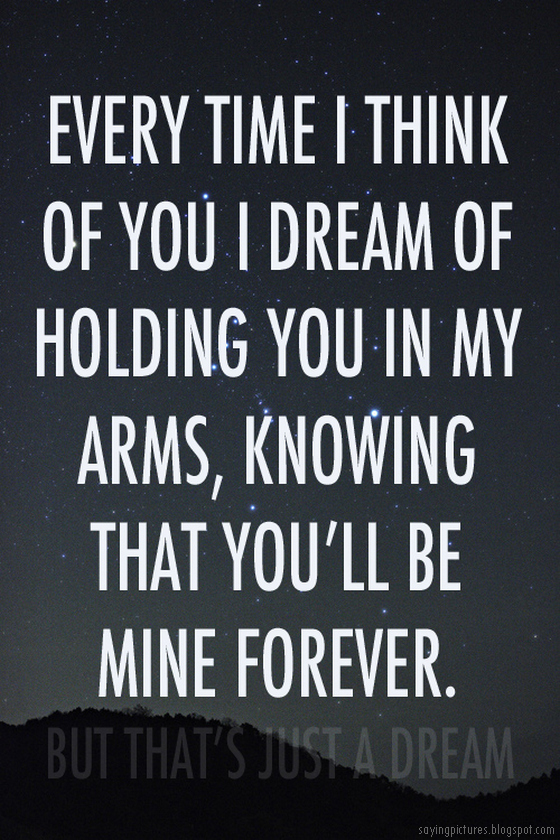 Every Time I Dream Of Holding You In My Arms Saying Pictures every-time-i-dream-of-holding-you-in-my-arms-saying-pictures