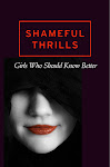 Shameful Thrills: girls who should know better