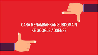 Cara Menambahkan Sub-Domain (Add Site) ke Google Adsense Cara Menambahkan Sub-Domain (Add Site) ke Google Adsense