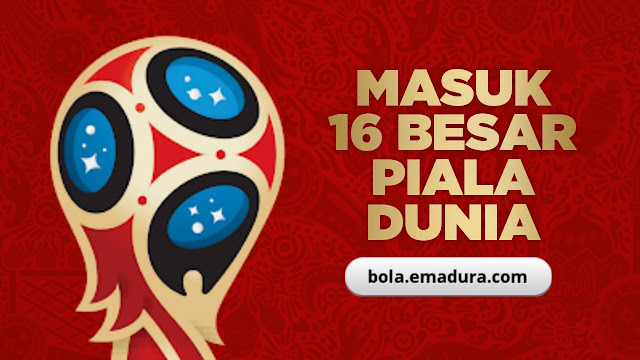 Lolos 16 Besar Piala Dunia 2018 Negara yang masuk 16 besar piala dunia 2018