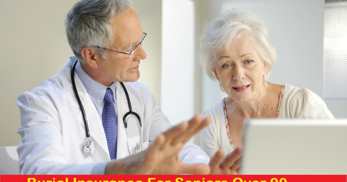 Burial Insurance For Seniors Over 90 Compare Quotes