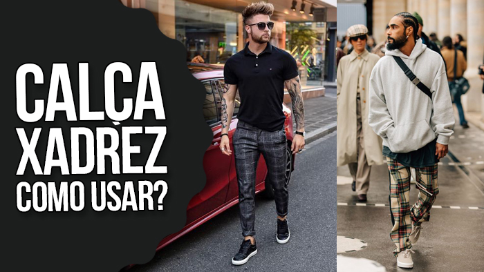 Calça xadrez masculina: dicas de looks e como usar