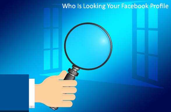 who is looking at facebook profile