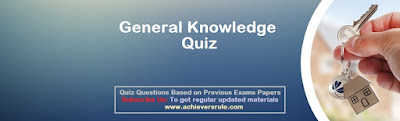 General Knowledge Quiz for Competitive Exams- SSC CGL - SSC CHSL, SSC MTS - RAILWAYS - SSC CPO