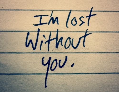 Im lost with you