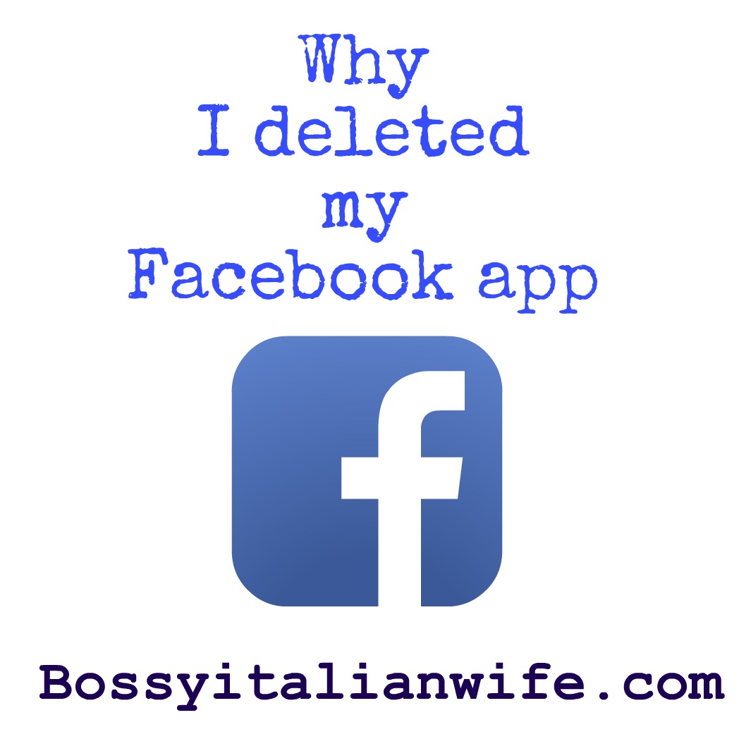 Bossy Italian Wife Why I Deleted My Facebook App