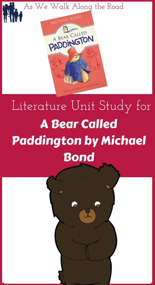 Literature unit study for A Bear Called Paddington Literature unit study for A Bear Called Paddington