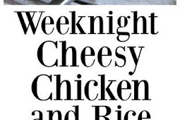 Weeknight Cheesy Chicken and Rice