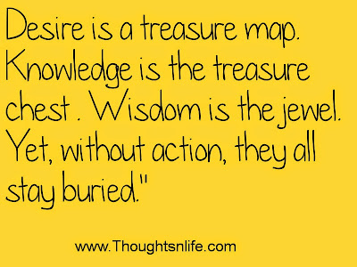 Thoughtsandlife: Desire is a treasure map