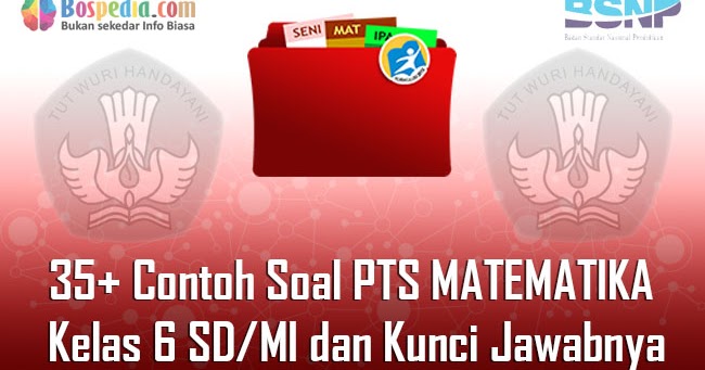 Lengkap 35 Contoh Soal Pts Matematika Kelas 6 Sd Mi Dan Kunci Jawabnya Terbaru Bospedia
