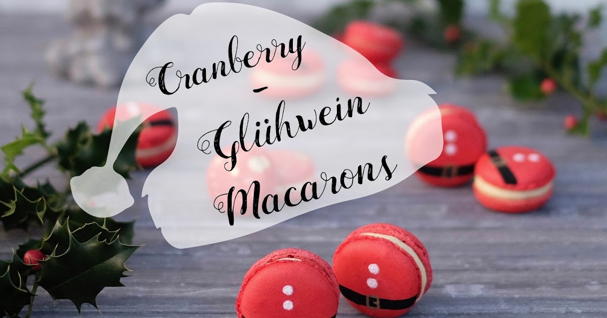Cranberry-Glühwein Macarons | Marion&amp;#39;s Kaffeeklatsch