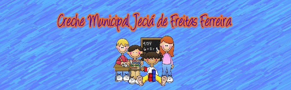 Creche Municipal Jeciá de Freitas Ferreira