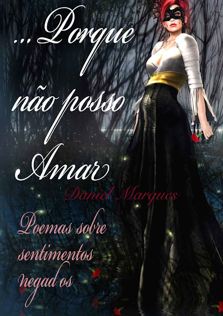 Porque Não Posso Amar Poemas Sobre Sentimentos Negados - Daniel Marques.jpg