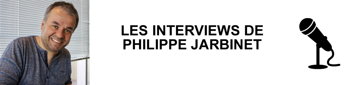 PHILIPPE JARBINET - INTERVIEWS