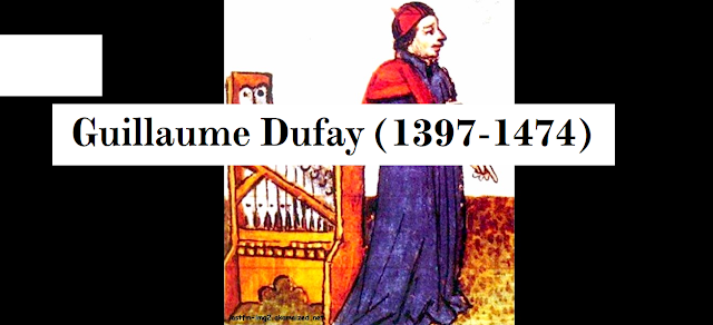 Guillaume Dufay (1397-1474)