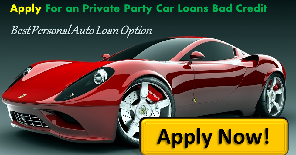 Car Loans Through Private Party Car Loans Through Private Party