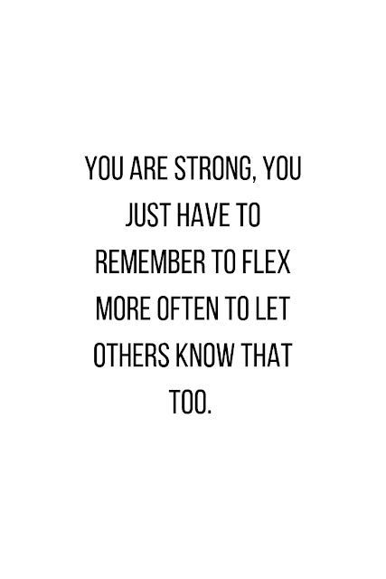 You Are Strong. Remember that.