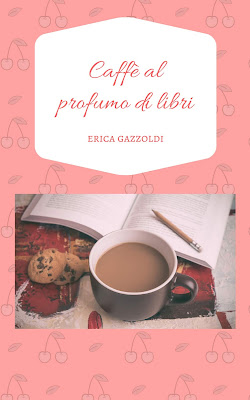 erica gazzoldi caffè al profumo di libri erica gazzoldi caffè al profumo di libri copertina