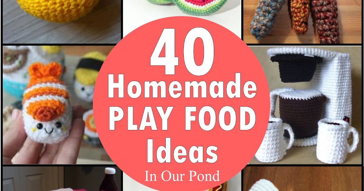 40 Homemade Play Food Ideas