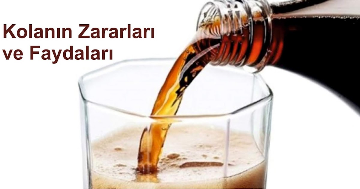 kolanin zararlari ve faydalari nelerdir bilgi veren blog faydali ve pratik bilgiler