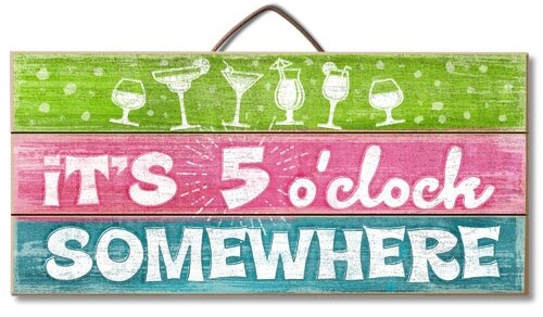 It's 5 O'Clock Somewhere Wood Sign