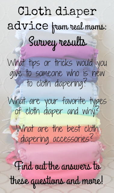 Your cloth diapering questions answered by real moms: Survey results- What tips or tricks would you give to someone who is new to cloth diapering? What are your favorite types of cloth diaper and why? What are the best cloth diapering accessories?